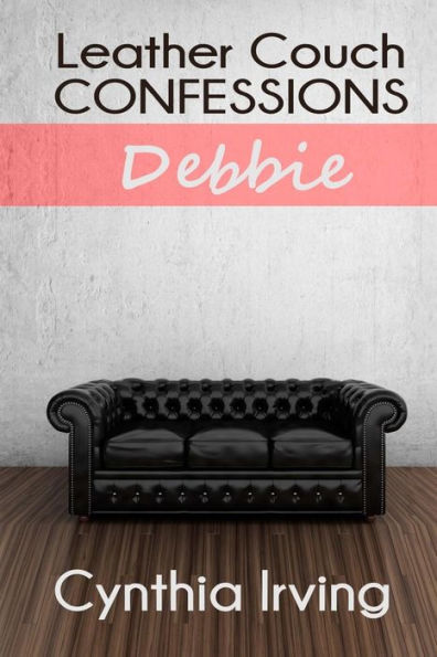 Leather Couch Confessions: Session 2: Debbie