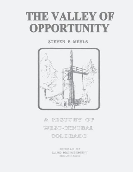 The Valley of Opportunity: A History of West-Central Colorado