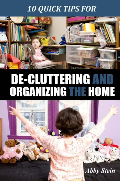 10 Quick Tips for De-cluttering and Organizing the Home