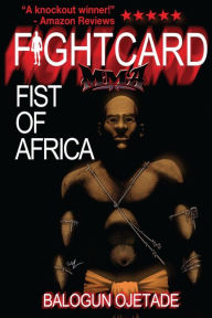 Title: Fist of Africa, Author: Balogun Ojetade