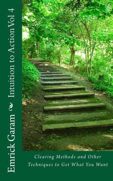 Intuition to Action Vol 4: Clearing Methods to Get What You Want