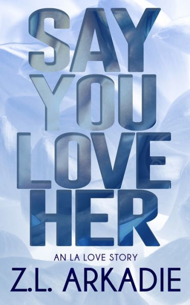 Say You Love Her: An L.A. Story