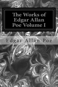 Title: The Works of Edgar Allan Poe Volume I, Author: Edgar Allan Poe