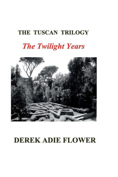 The Tuscan Trilogy: The Twilight Years