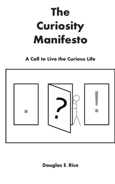 The Curiosity Manifesto: A Call to Live the Curious Life
