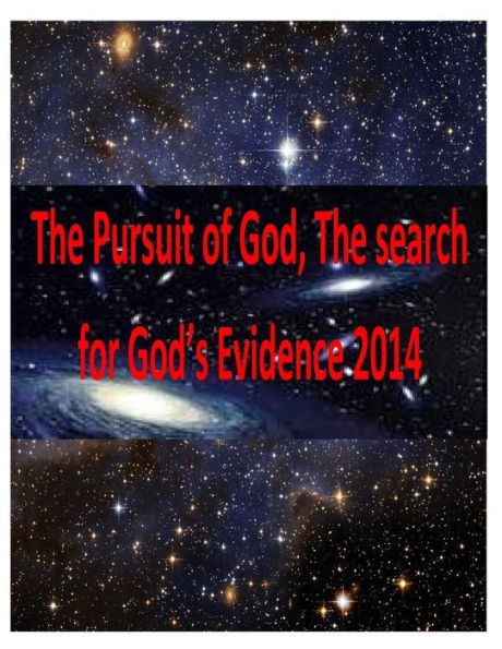 The Pursuit of God, The search for God's Evidence 2014