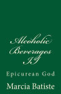 Alcoholic Beverages II: Epicurean God