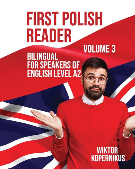 First Polish Reader (Volume 3): bilingual for speakers of English