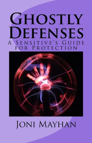 Ghostly Defenses: A Sensitive's Guide for Protection