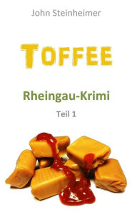 Title: Toffee - Rheingau Krimi - Teil 1, Author: John Steinheimer