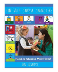 Title: Fun with Chinese characters: Empowering students with imagination to learn Chinese characters, Author: Shaz Lawrence
