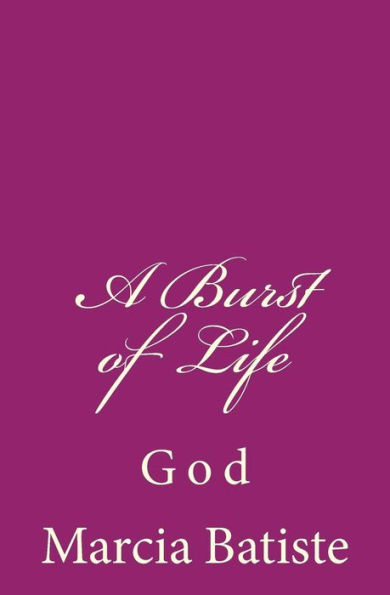 A Burst of Life: God