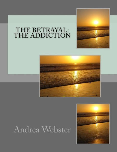 The Betrayal: The Addiction