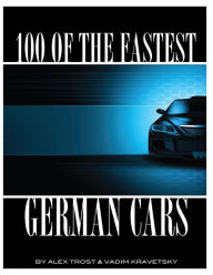 Title: 100 of the Fastest German Cars, Author: Vadim Kravetsky