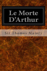 Title: Le Morte D'Arthur, Author: Sir Thomas Malory