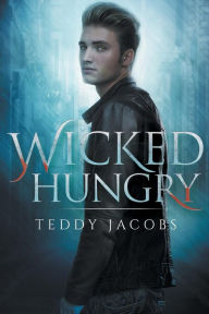 Title: Wicked Hungry, Author: Teddy Jacobs