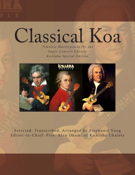 Classical Koa: Timeless Masterpieces for the Super Concert Ukulele KoAloha Special Edition