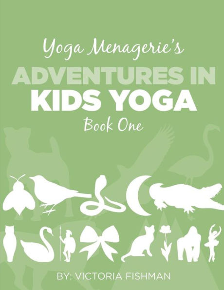 Yoga Menagerie's Adventures in Kids Yoga: Book One