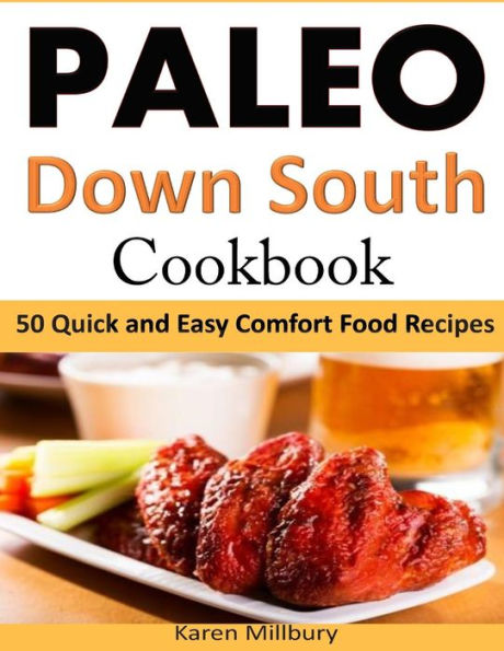 Paleo Down South Cookbook: 50 Quick and Easy Comfort Food Recipes