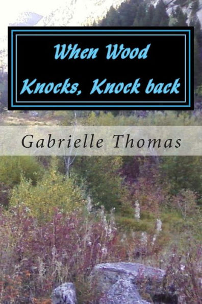 When Wood Knocks, Knock back: The Beginning