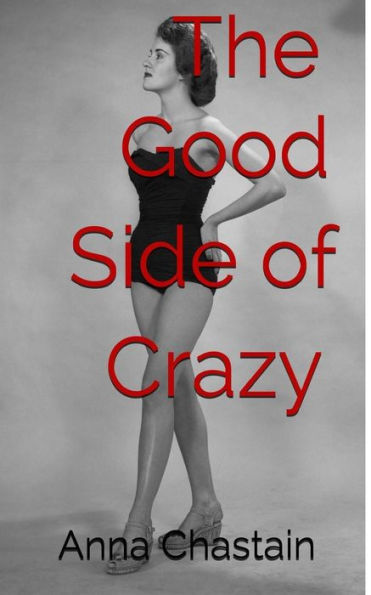 The Good Side of Crazy