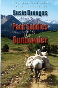Title: Pack Saddles & Gunpowder, Author: Susie Drougas