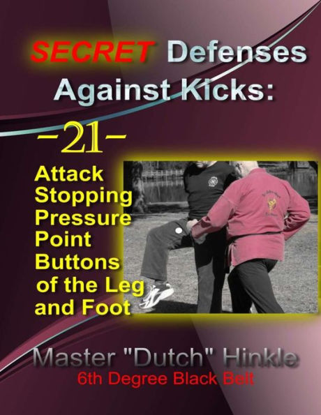 SECRET Defenses Against Kicks: -21- Attack Stopping Pressure Point Buttons of the Leg and Foot