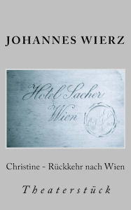 Title: Christine - Rueckkehr Nach Wien, Author: Johannes Wierz