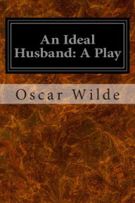 An Ideal Husband: A Play