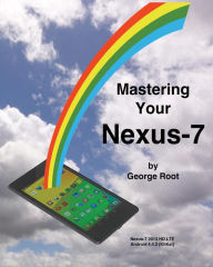 Title: Mastering Your Nexus-7, Author: George Root