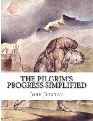 The Pilgrim's Progress Simplified: Includes Modern Translation, Study Guide, Historical Context, Biography, and Character Index