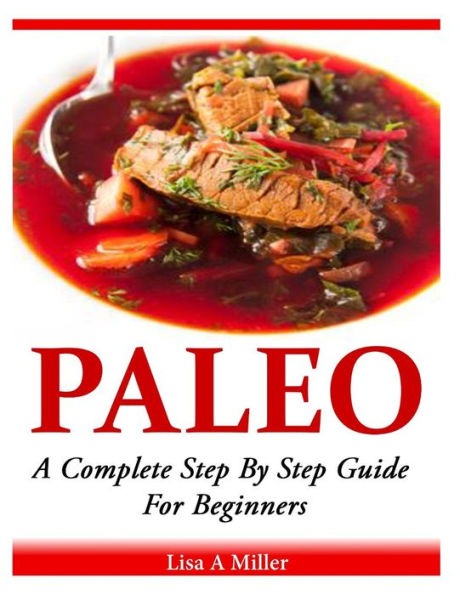 Paleo: A Complete Step By Beginners Guide