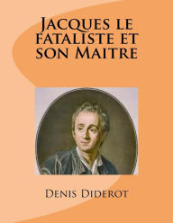 Title: Jacques le fataliste et son Maitre, Author: Denis Diderot
