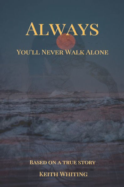Always: You'll Never Walk Alone
