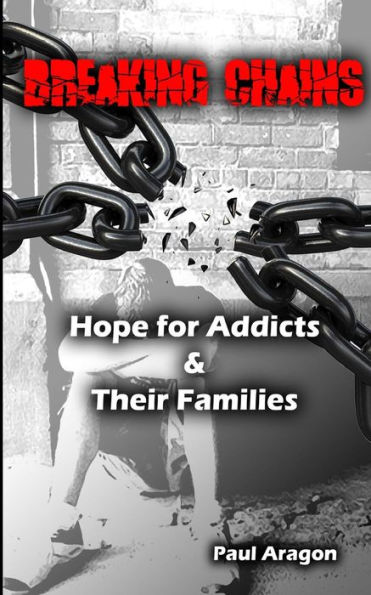 Breaking Chains: Hope for Addicts and Their Families