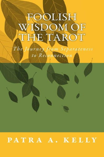 Foolish Wisdom of the Tarot: The Journey from Separation to Reconnection