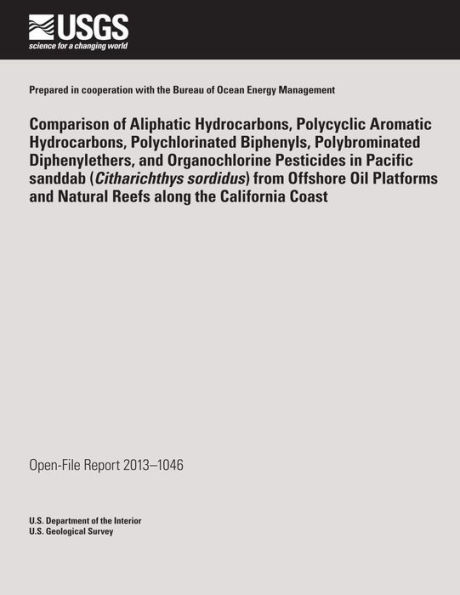 Comparison of Aliphatic Hydrocarbons, Polycyclic Aromatic Hydrocarbons, Polychlorinated Biphenyls, Polybrominated Diphenylethers, and Organochlorine Pesticides in Pacific sanddab from Offshore Oil Platforms and Natural Reefs along the California Coast