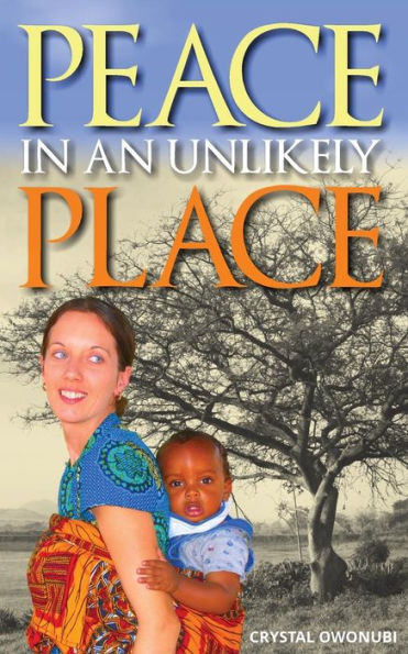 Peace in an Unlikely Place: A Story of Triumph over Adversity