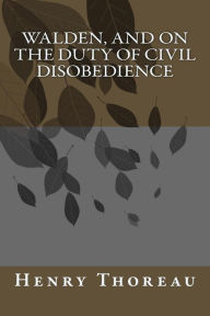 Title: Walden, and On The Duty Of Civil Disobedience, Author: Henry David Thoreau