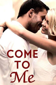 Title: Come To Me: Book 1 in the Love and Trust Trilogy, Author: Shannon Guymon