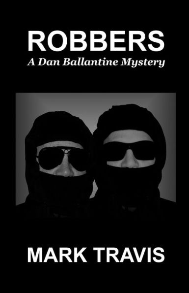 Robbers: Dan Ballantine Mystery Number 19