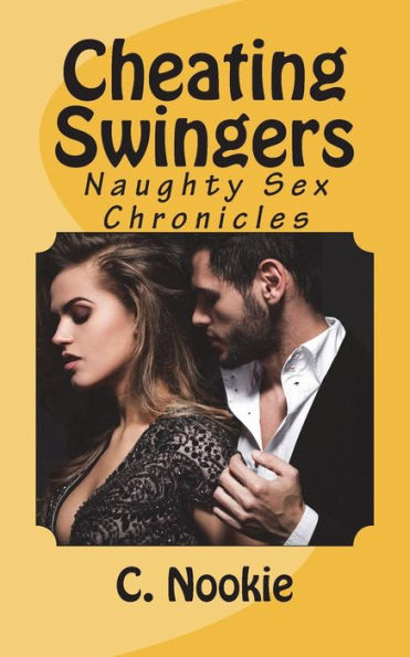 Cheating Swingers: Naughty Sex Chronicles