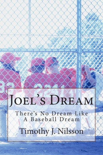 Joel's Dream: There's No Dream Like A Baseball Dream