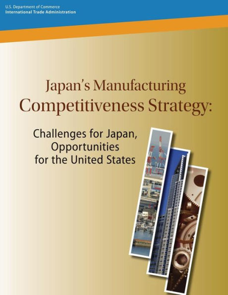 Japan's Manufacturing Competitiveness Strategy: Challenges for Japan, Opportunities for the United States