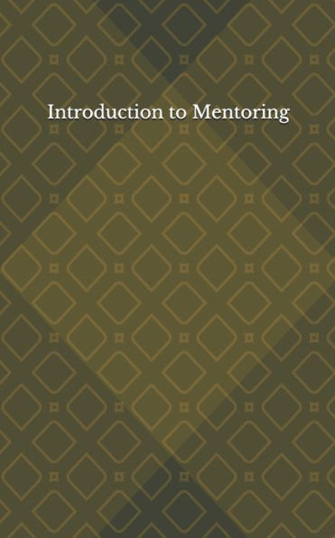 Introduction to Mentoring: Mentoring for Beginners