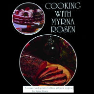 Title: Cooking With Myrna Rosen: The updated and revised version, Author: Myrna Rosen