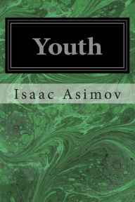 Title: Youth, Author: Isaac Asimov