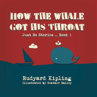 Title: How the Whale got his Throat, Author: Heather Bailey