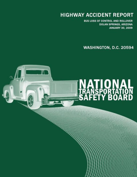 Bus Loss of Control and Rollover, Dolan Springs, Arizona, January 30, 2009: Highway Accident Report NTSB/HAR-10/01