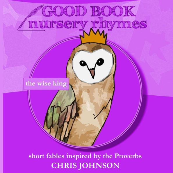 The Wise King: Good Book Nursery Rhymes